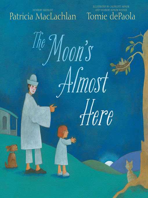 Title details for The Moon's Almost Here by Patricia MacLachlan - Wait list